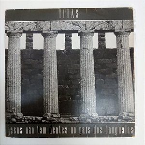 Disco de Vinil Titãs - Jesus Não Tem Dentes no País dos Banguelas Interprete Titãs [usado]
