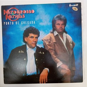 Disco de Vinil Matogrosso e Mathias - Ponto de Chegada Interprete Matogrosso e Mathias (1990) [usado]