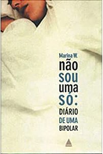 Livro Não Sou Uma Só: Diário de Uma Bipolar Autor W. Marina (2006) [usado]