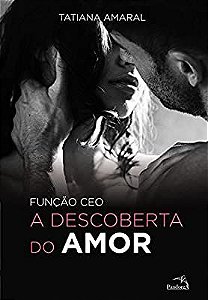 Livro a Descoberta do Amor: Função Ceo -livro 2 Autor Amaral, Tatiana (2015) [usado]