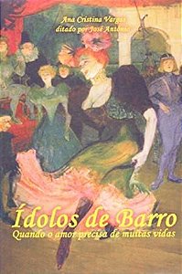 Livro Ídolos de Barro- Quando o Amor Precisa de Muitas Vidas Autor Vargas, Ana Cristina (2005) [usado]