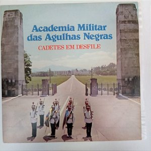 Disco de Vinil Academia Militar das Agulhas Negras - Cadetes em Desfile Interprete Cadetes da Academia das Agulhas Negras (1982) [usado]