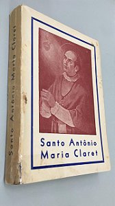 Livro Santo Antônio Maria Claret Autor Echevarria, Padre Dr. João (1962) [usado]