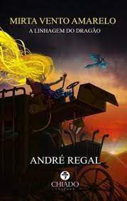 Livro Mirta Vento Amarelo- a Linhagem do Dragão Autor Regal, André (2017) [usado]