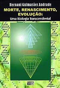 Livro Morte Renascimento Evolução- Uma Biologia Transcendental Autor Andrade, Hernani Guimarães (2015) [usado]