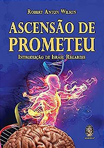 Livro Ascensão de Prometeu: Introdução de Israel Regardie Autor Wilson, Robert Anton (2013) [usado]