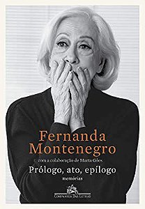 Livro Prólogo, Ato, Epílogo : Memórias Autor Montenegro, Fernanda (2019) [usado]