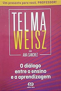 Livro o Diálogo entre o Ensino e a Aprendizagem Autor Weisz, Telma (2018) [usado]