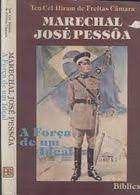 Livro Marachal José Pessôa- a Força de um Ideal Autor Câmara, Ten Cel Hiram de Freitas (1985) [usado]