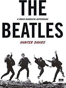 Livro The Beatles: a Única Biografia Autorizada Autor Davies, Hunter (2021) [usado]