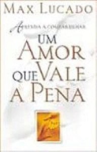Livro um Amor que Vale a Pena Autor Lucado, Max (2003) [usado]