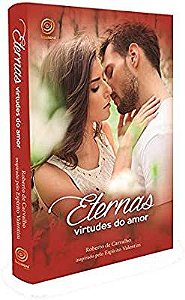 Livro Eternas Virtudes do Amor Autor Carvalho, Roberto de (2016) [usado]