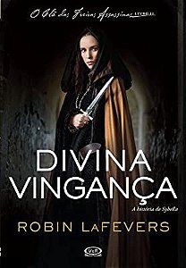 Livro Divina Vingança Vol. Ii - a História de Sybella : o Clã das Freiras Assassinas Autor Lafevers, Robin (2016) [usado]