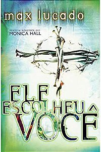 Livro Ele Escolheu Você Autor Lucado, Max (2012) [usado]