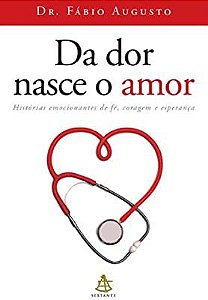 Livro da Dor Nasce o Amor Autor Augusto, Dr. Fábio (2013) [usado]