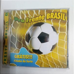 Cd Pra Frente Brasil - Gratis Fitinha da Sorte Interprete Varios [usado]