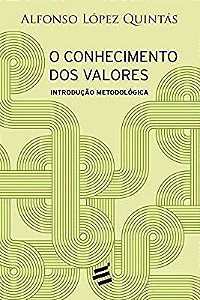 Livro o Conhecimento dos Valores : Introdução Metodológica Autor Quintás, Alfonso López (2016) [usado]