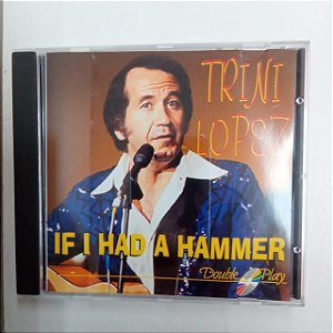 Cd Trini Lopez - If I Had a Hammer Interprete Trini Lopez [usado]