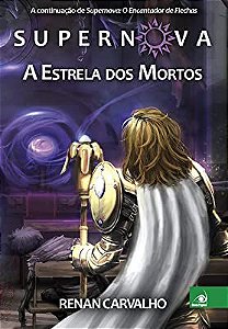 Livro Supernova Livro 2 - a Estrela dos Mortos Autor Carvalho, Renan (2015) [usado]