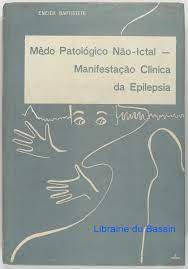 Livro Mêdo Patológico Não- Ictal- Manifestação Clínica da Epilepsia Autor Baptistete, Eneida (1969) [usado]