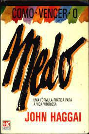 Livro Como Vencer o Medo : Uma Fórmula Prática para a Vida Vitoriosa Autor Haggai, John (1987) [usado]
