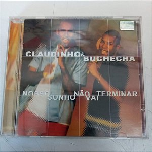 Cd Claudinho e Buchecha - Nosso Sonho Não Vai Terminar Interprete Claudinho e Buchecha (2002) [usado]