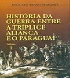 Livro História da Guerra entre a Tríplice Aliança e o Paraguai Vol. 1 Autor Fragoso, Augusto Tasso (2009) [usado]