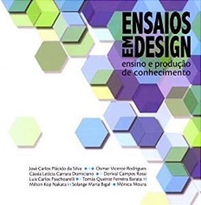 Livro Ensaios em Design : Ensino e Produção de Conhecimento Autor Silva, José Carlos e Outros (2011) [usado]
