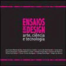 Livro Ensaios em Design: Arte, Ciência e Tecnologia Autor Vários (2010) [usado]