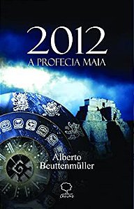 Livro 2012- a Profecia Maia Autor Beuttenmuller, Alberto (2008) [usado]