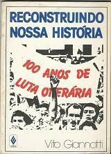 Livro Reconstruindo Nossa História : 100 Anos de Luta Operária Autor Giannotti, Vito (1990) [usado]