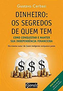 Livro Dinheiro: os Segredos de Quem Tem - Como Conquistar e Mantersua Independência Financeira Autor Cerbasi, Gustavo P. (2010) [usado]