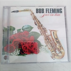 Cd Bob Fleming - Sax In Love Interprete Bob Fleming [usado]