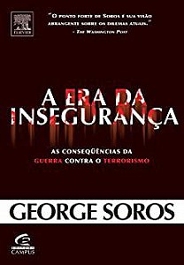 Livro a Era da Insegurança: as Consequências da Guerra contra o Terrorismo Autor Soros, George (2007) [usado]