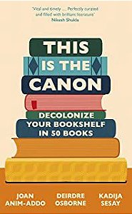 Livro This Is The Canon- Decolonize Your Bookshelf In 50 Boks Autor Anin-addo , Joan e Outros (2021) [usado]