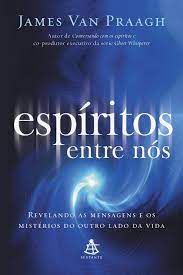 Livro Espíritos entre Nós Autor Praagh, James Van (2010) [usado]