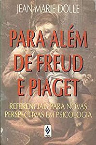 Livro para Além de Freud e Piaget: Referenciais para Nova Perspectivas em Psicologia Autor Dolle, Jean-marie (1993) [usado]