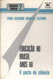 Livro Educação no Brasil Anos 60- o Pacto do Silêncio Autor Fazenda, Ivani Catarina Arantes (1988) [usado]