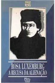 Livro Rosa Luxemburg: a Recusa da Alienação Autor Vários (1991) [usado]