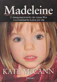 Livro Madeleine: o Desaparecimento de Nossa Filha e a Incessante Busca por Ela Autor Mccann, Kate (2011) [usado]