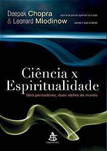 Livro Ciência X Espiritualidade: Dois Pensadores, Duas Visões de Mundo Autor Chopra, Deepak e Leonard Mlodinow (2012) [usado]