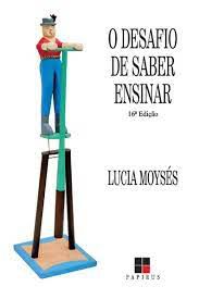 Livro o Desafio de Saber Ensinar Autor Moysés, Lúcia (1994) [usado]
