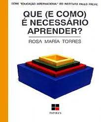 Livro que ( e Como) é Necessário Aprender?: Necessidades Básicas de Aprendizagem e Conteúdos Curriculares Autor Torres, Rosa María (1994) [usado]
