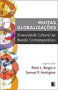 Livro Muitas Globalizações: Diversidade Cultural no Mundo Contemporâneo Autor Berger, Peter L. e Samuel P. Huntington (2004) [usado]