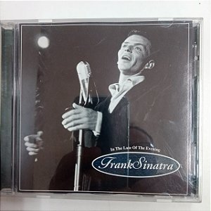 Cd Frank Sinatra - In The Late Of The Evening Interprete Frank Sinatra (1998) [usado]