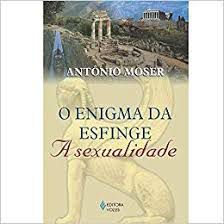 Livro o Enigma da Esfinge : a Sexualidade Autor Moser, Antônio (2001) [usado]