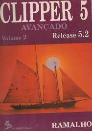 Livro Clipper 5 Avançado- Release 5.2 Volume 2 Autor Ramalho. José Antonio (1992) [usado]