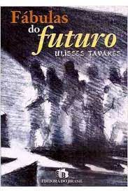Livro Fábulas do Futuro Autor Tavares, Ulisses [usado]