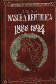 Livro Nasce a República 1888-1894 Autor Silva, Hélio (1975) [usado]