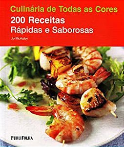 Livro Culinária de Todas as Cores - 200 Receitas Rápidas e Saborosas Autor Mcauley, Jo (2009) [usado]
